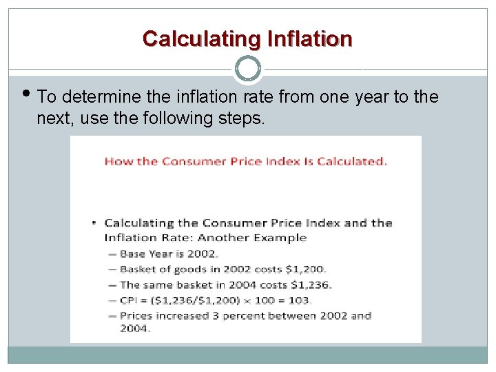 Calculating Inflation • To determine the inflation rate from one year to the next,
