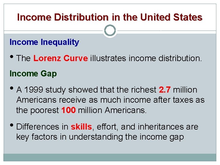 Income Distribution in the United States Income Inequality • The Lorenz Curve illustrates income