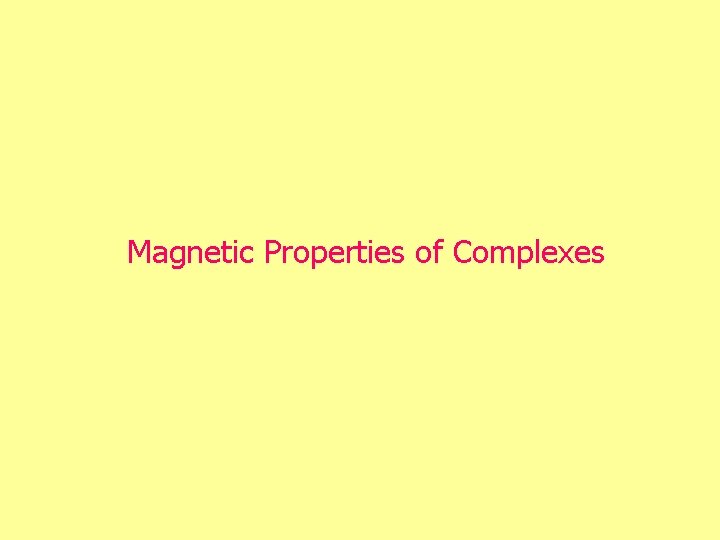 Magnetic Properties of Complexes 