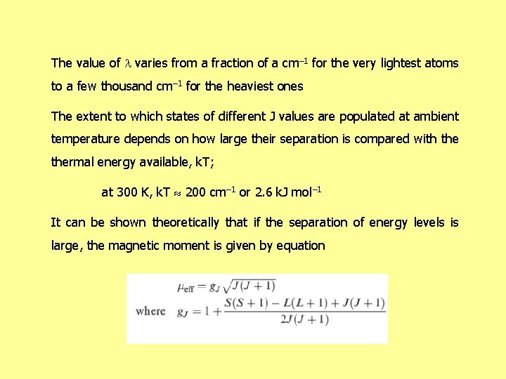 The value of varies from a fraction of a cm– 1 for the very