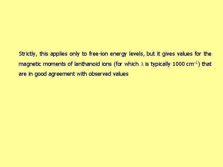 Strictly, this applies only to free-ion energy levels, but it gives values for the