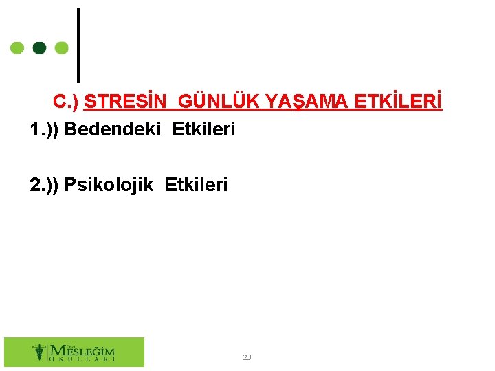 C. ) STRESİN GÜNLÜK YAŞAMA ETKİLERİ 1. )) Bedendeki Etkileri 2. )) Psikolojik Etkileri