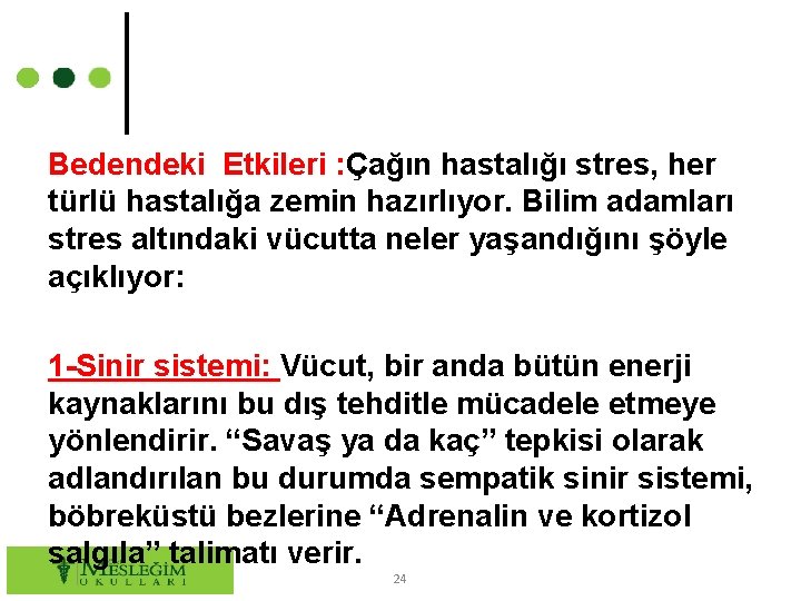 Bedendeki Etkileri : Çağın hastalığı stres, her türlü hastalığa zemin hazırlıyor. Bilim adamları stres