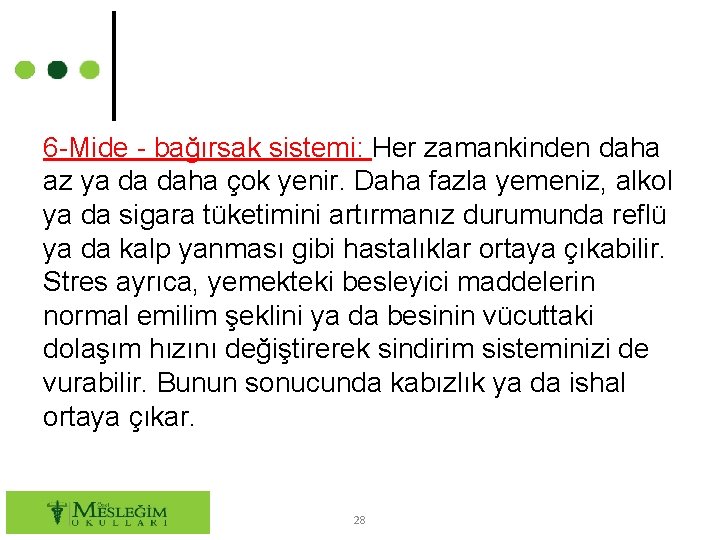 6 -Mide - bağırsak sistemi: Her zamankinden daha az ya da daha çok yenir.