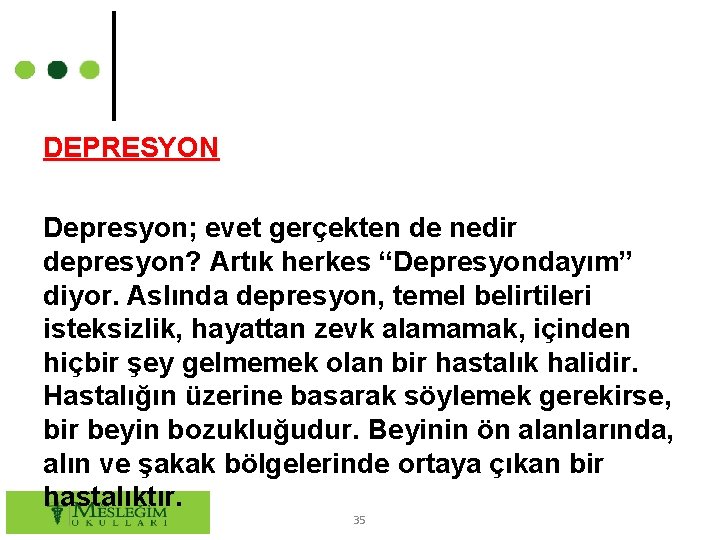 DEPRESYON Depresyon; evet gerçekten de nedir depresyon? Artık herkes “Depresyondayım” diyor. Aslında depresyon, temel