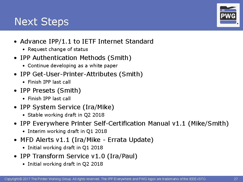 Next Steps ® • Advance IPP/1. 1 to IETF Internet Standard • Request change