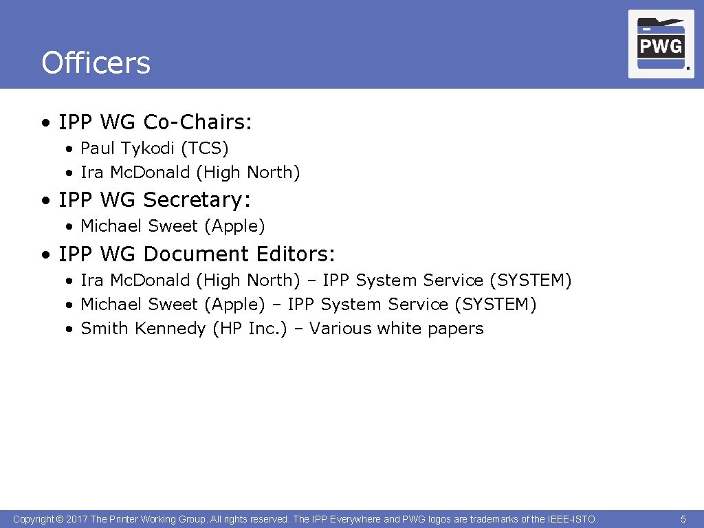 Officers ® • IPP WG Co-Chairs: • Paul Tykodi (TCS) • Ira Mc. Donald