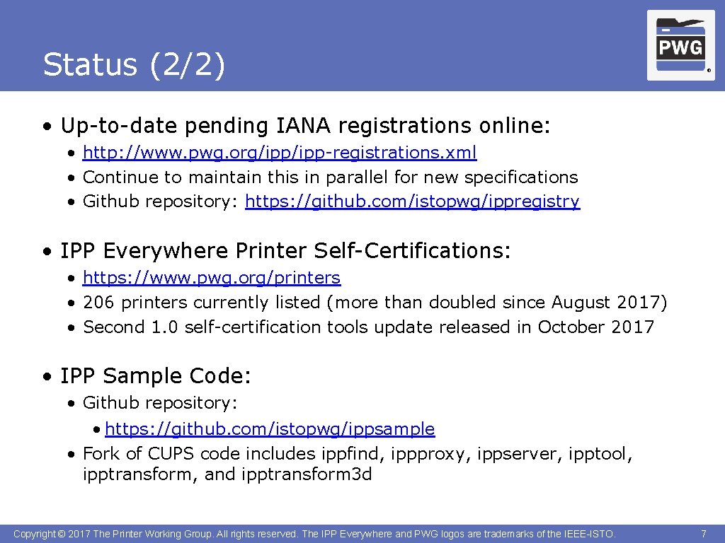 Status (2/2) ® • Up-to-date pending IANA registrations online: • http: //www. pwg. org/ipp-registrations.