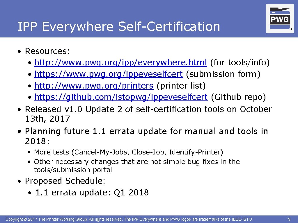 IPP Everywhere Self-Certification ® • Resources: • http: //www. pwg. org/ipp/everywhere. html (for tools/info)