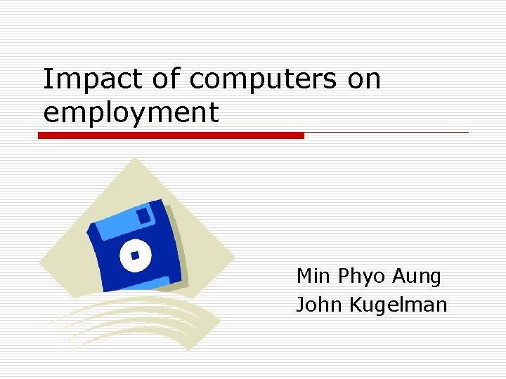 Impact of computers on employment Min Phyo Aung John Kugelman 
