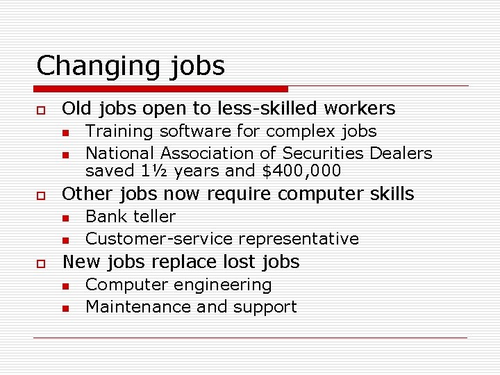 Changing jobs o Old jobs open to less-skilled workers n n o Other jobs