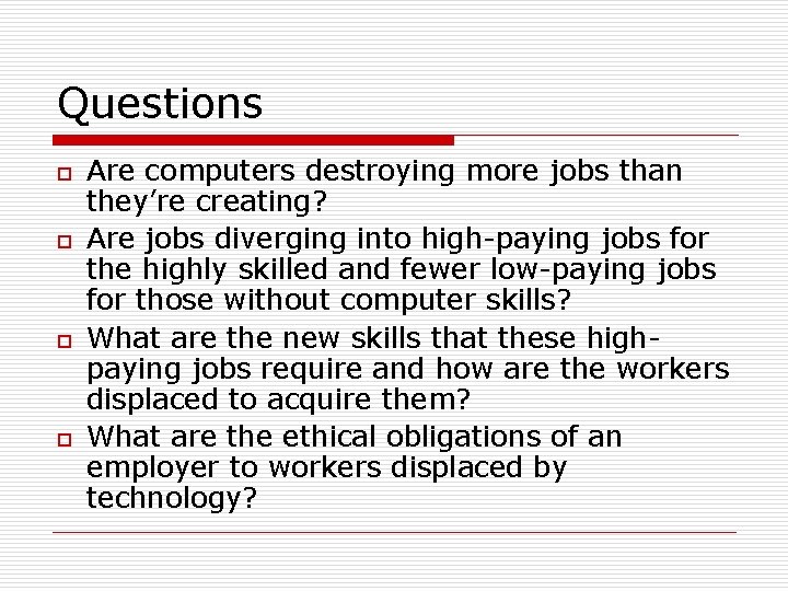 Questions o o Are computers destroying more jobs than they’re creating? Are jobs diverging