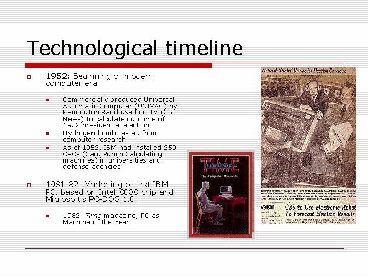 Technological timeline o 1952: Beginning of modern computer era n n n o Commercially