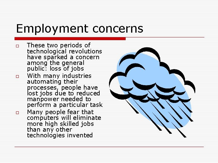 Employment concerns o o o These two periods of technological revolutions have sparked a