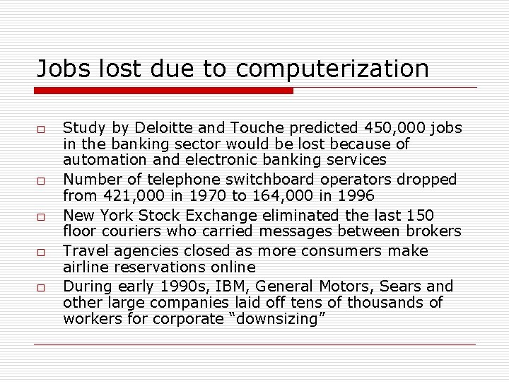 Jobs lost due to computerization o o o Study by Deloitte and Touche predicted