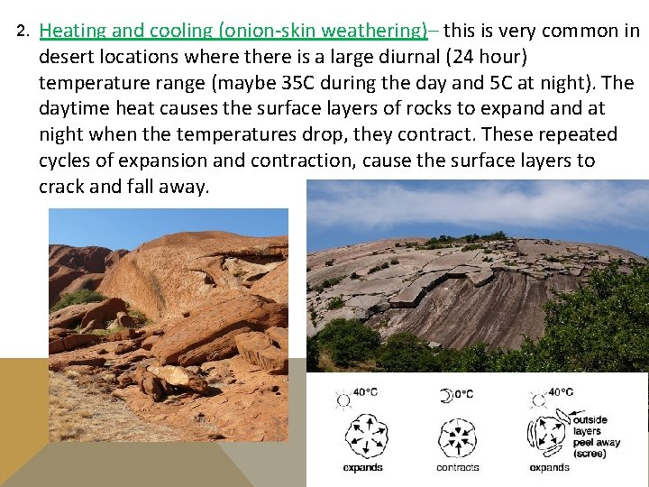 2. Heating and cooling (onion-skin weathering)– this is very common in 1. desert locations