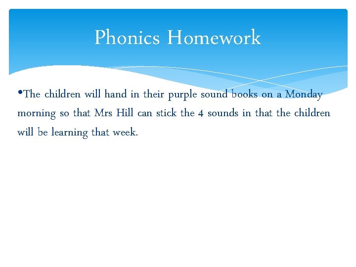 Phonics Homework • The children will hand in their purple sound books on a