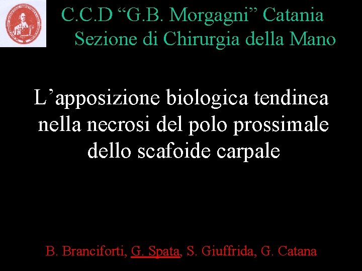 C. C. D “G. B. Morgagni” Catania Sezione di Chirurgia della Mano L’apposizione biologica