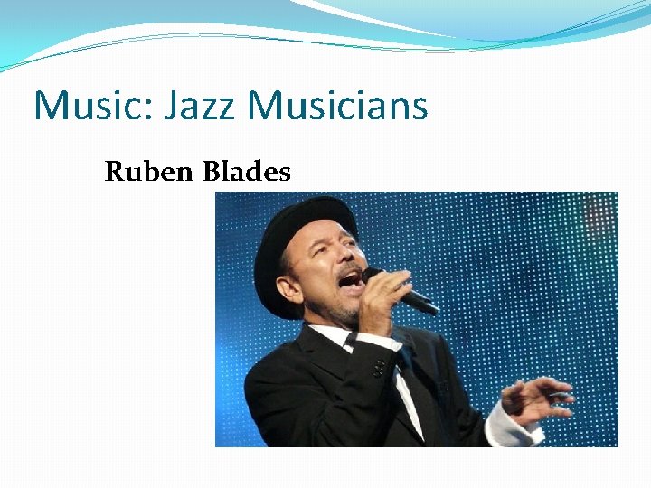 Music: Jazz Musicians Ruben Blades 