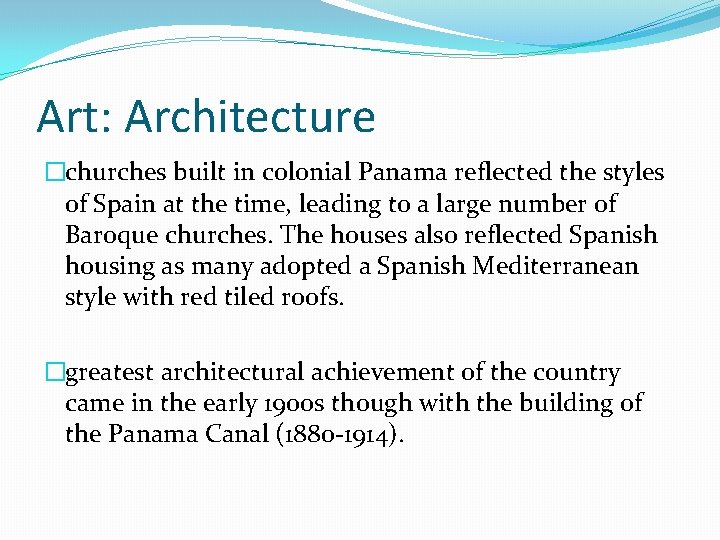 Art: Architecture �churches built in colonial Panama reflected the styles of Spain at the