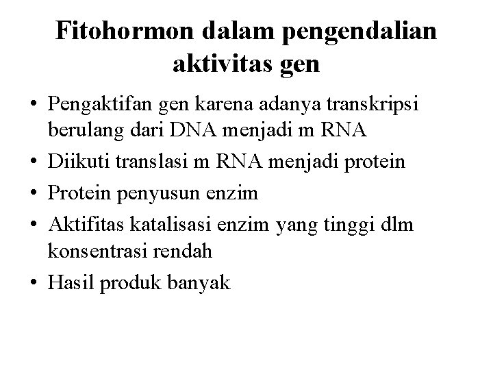 Fitohormon dalam pengendalian aktivitas gen • Pengaktifan gen karena adanya transkripsi berulang dari DNA