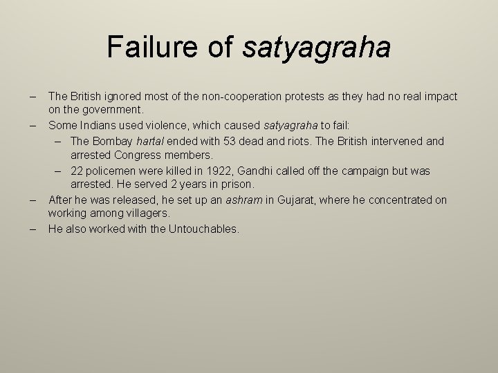 Failure of satyagraha – – The British ignored most of the non-cooperation protests as