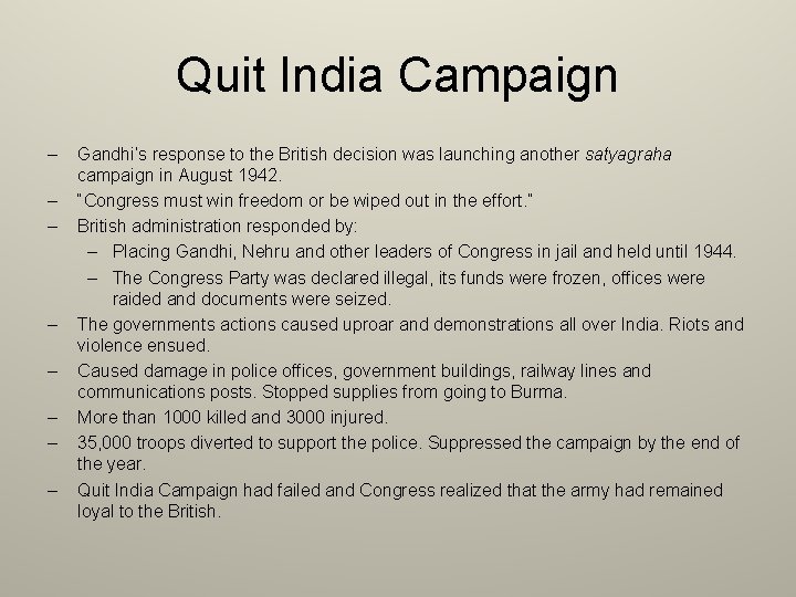 Quit India Campaign – – – – Gandhi’s response to the British decision was