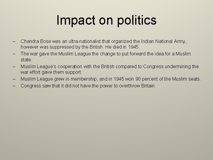 Impact on politics – – – Chandra Bose was an ultra-nationalist that organized the