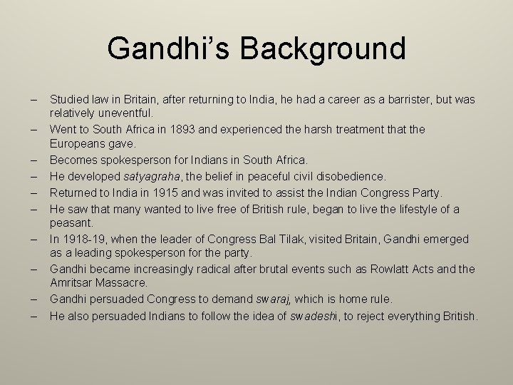 Gandhi’s Background – – – – – Studied law in Britain, after returning to