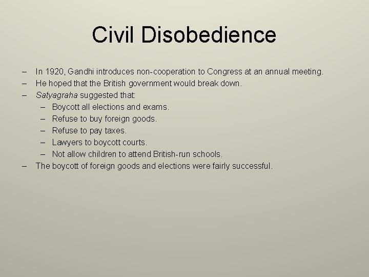 Civil Disobedience – – In 1920, Gandhi introduces non-cooperation to Congress at an annual