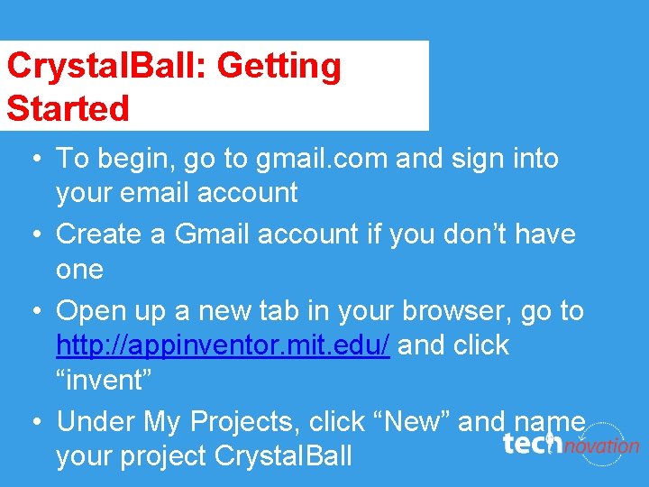 Crystal. Ball: Getting Started • To begin, go to gmail. com and sign into