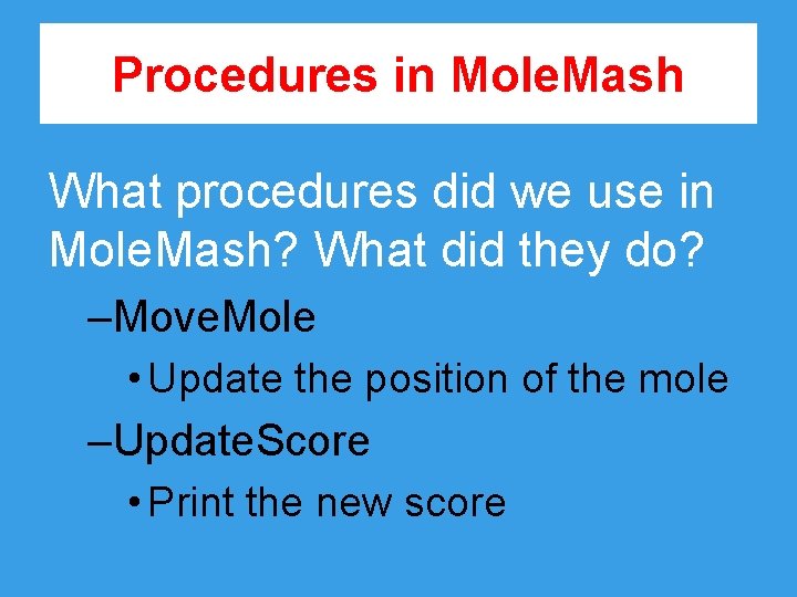 Procedures in Mole. Mash What procedures did we use in Mole. Mash? What did