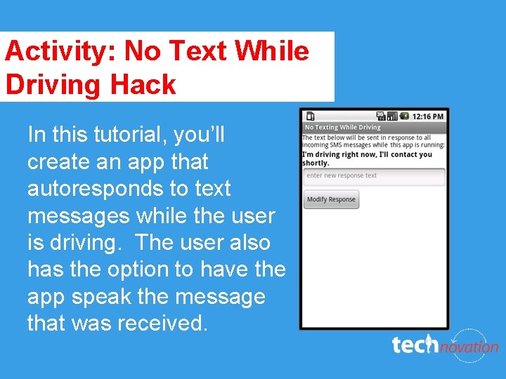 Activity: No Text While Driving Hack In this tutorial, you’ll create an app that