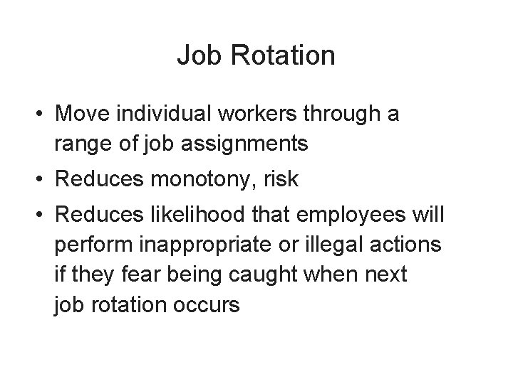 Job Rotation • Move individual workers through a range of job assignments • Reduces