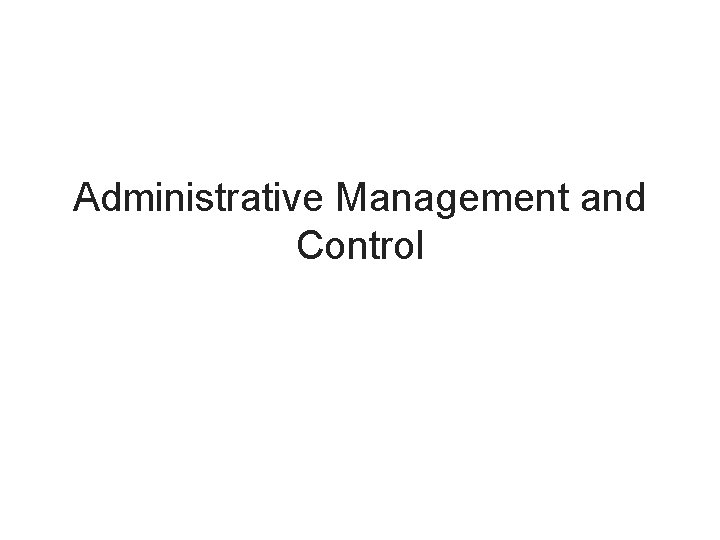 Administrative Management and Control 