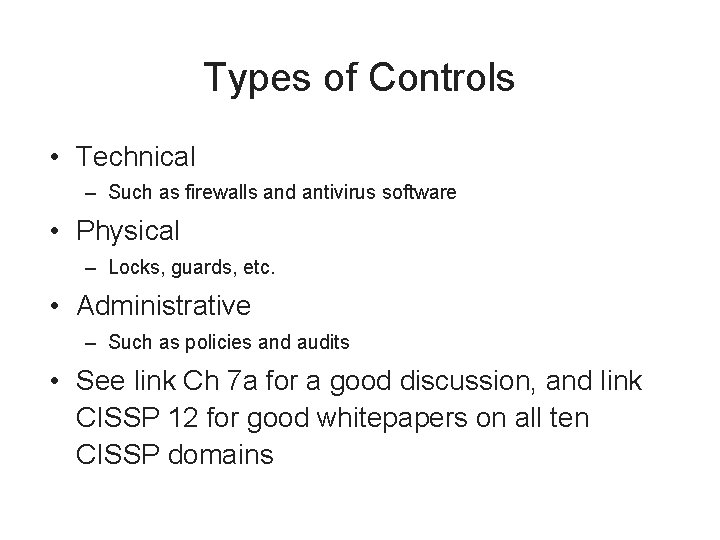 Types of Controls • Technical – Such as firewalls and antivirus software • Physical