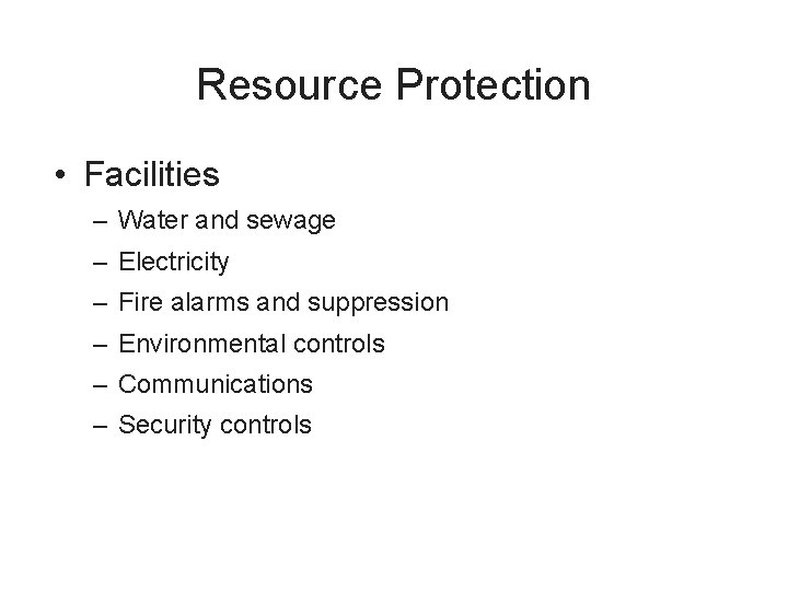 Resource Protection • Facilities – Water and sewage – Electricity – Fire alarms and