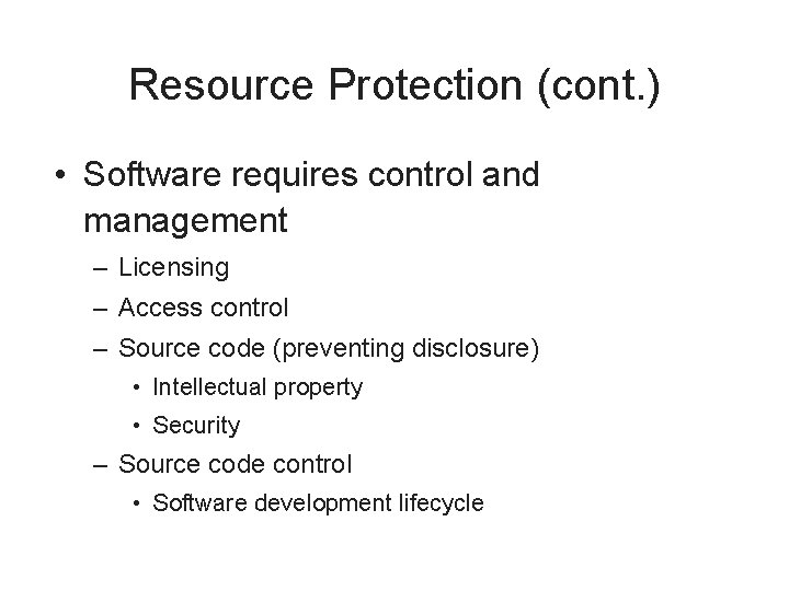 Resource Protection (cont. ) • Software requires control and management – Licensing – Access