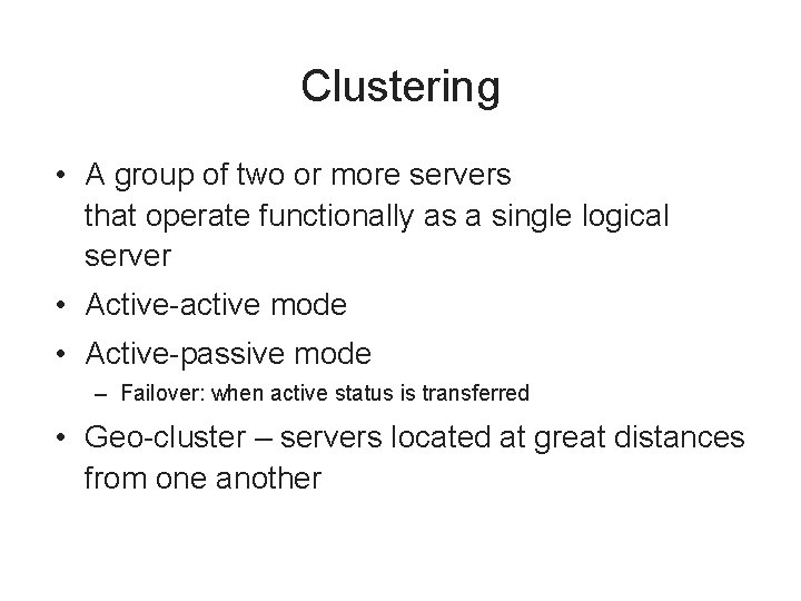 Clustering • A group of two or more servers that operate functionally as a