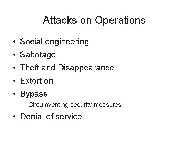 Attacks on Operations • Social engineering • Sabotage • Theft and Disappearance • Extortion