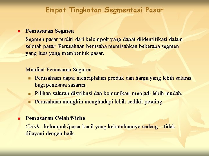 Empat Tingkatan Segmentasi Pasar n Pemasaran Segmen pasar terdiri dari kelompok yang dapat diidentifikasi