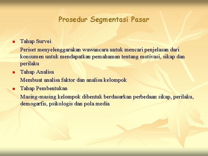 Prosedur Segmentasi Pasar n n n Tahap Survei Periset menyelenggarakan wawancara untuk mencari penjelasan