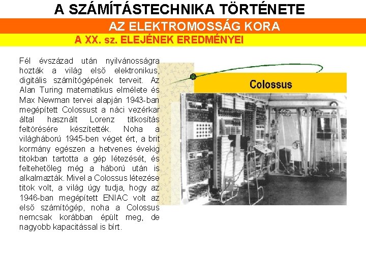 A SZÁMÍTÁSTECHNIKA TÖRTÉNETE AZ ELEKTROMOSSÁG KORA A XX. sz. ELEJÉNEK EREDMÉNYEI Fél évszázad után