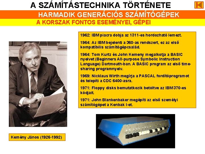 A SZÁMÍTÁSTECHNIKA TÖRTÉNETE HARMADIK GENERÁCIÓS SZÁMÍTÓGÉPEK A KORSZAK FONTOS ESEMÉNYEI, GÉPEI 1962: IBM piacra