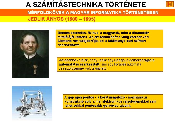 A SZÁMÍTÁSTECHNIKA TÖRTÉNETE MÉRFÖLDKÖVEK A MAGYAR INFORMATIKA TÖRTÉNETÉBEN JEDLIK ÁNYOS (1800 – 1895) Bencés