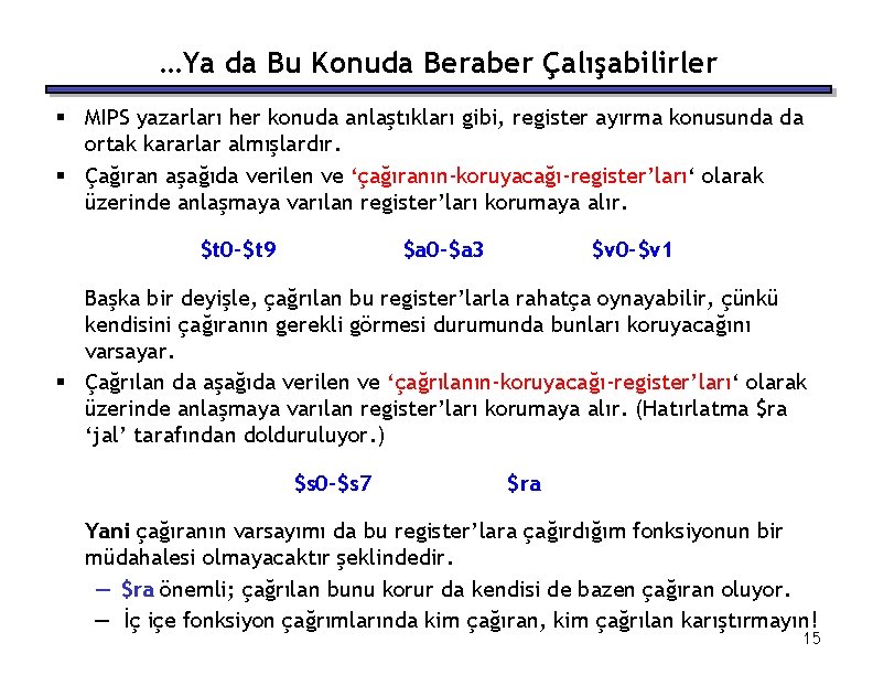 …Ya da Bu Konuda Beraber Çalışabilirler § MIPS yazarları her konuda anlaştıkları gibi, register