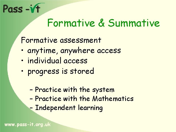 Formative & Summative Formative assessment • anytime, anywhere access • individual access • progress