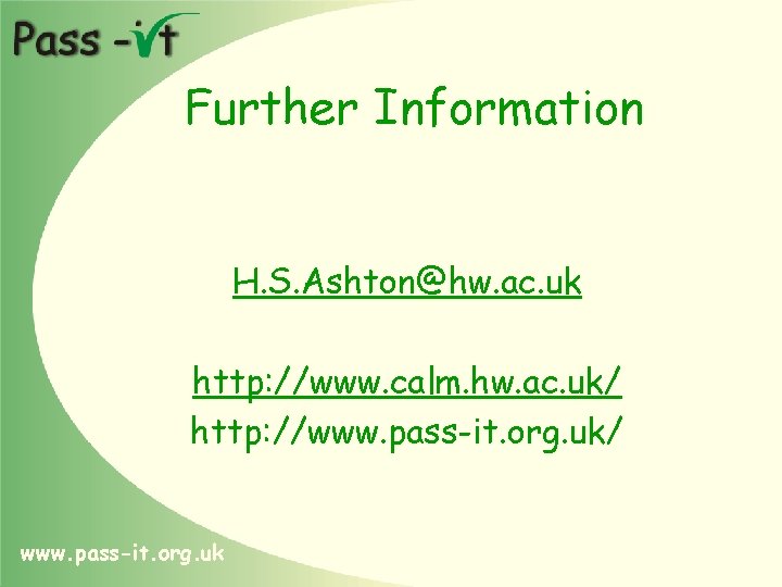 Further Information H. S. Ashton@hw. ac. uk http: //www. calm. hw. ac. uk/ http: