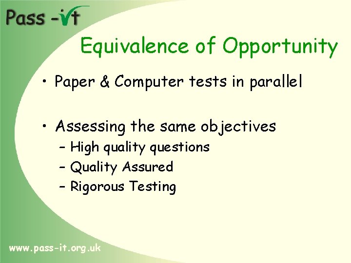 Equivalence of Opportunity • Paper & Computer tests in parallel • Assessing the same