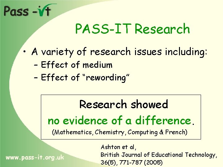 PASS-IT Research • A variety of research issues including: – Effect of medium –